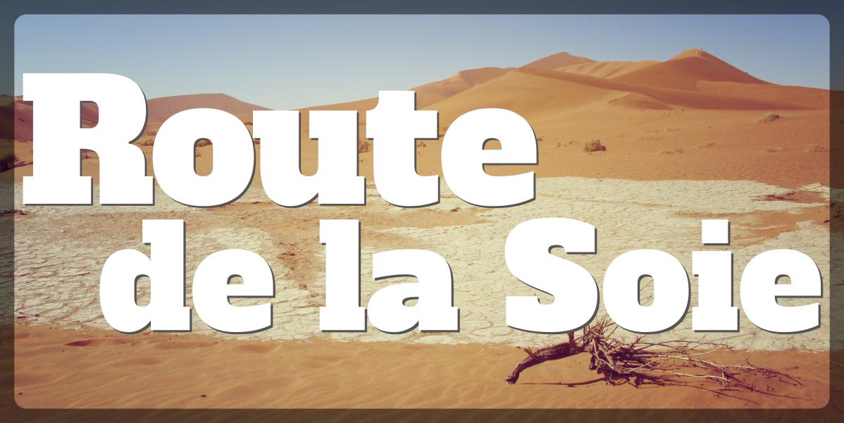 Route de la Soie extraordinaire voyage au bout du monde Route de la Soie extraordinaire voyage au bout du monde