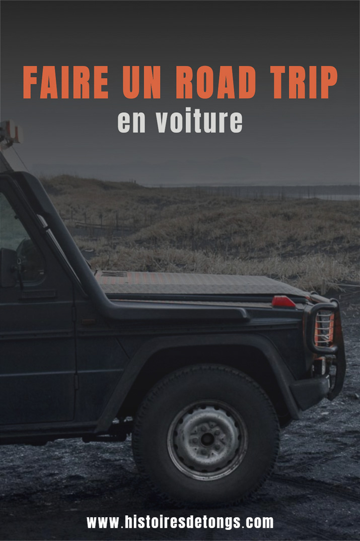 Faire un road trip en voiture : mes meilleurs conseils pratiques... | Histoires de tongs, le blog aventure en solo et au féminin