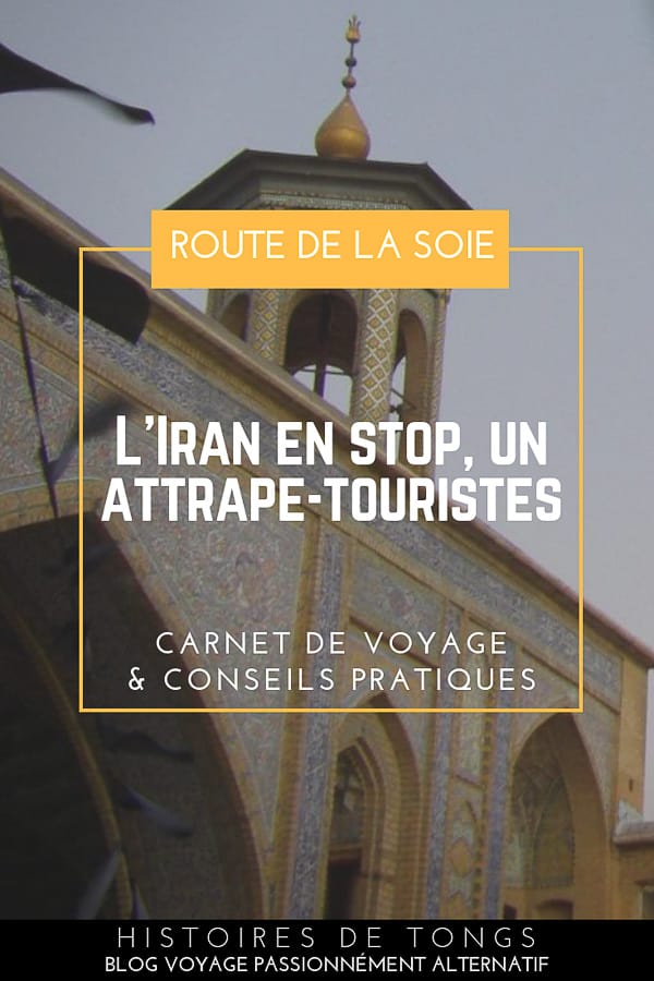 Voyager en Iran en auto-stop : un bel attrape-touriste, ou comment les habitants m'ont presque kidnappée pour que je séjourne plusieurs jours chez eux... | Histoires de tongs, le blog voyage passionnément alternatif