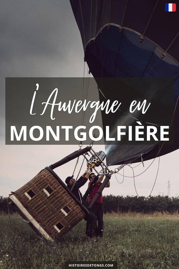 5 bonnes raisons de faire de la montgolfière en Auvergne... | Histoires de tongs, le blog aventure en solo et au féminin