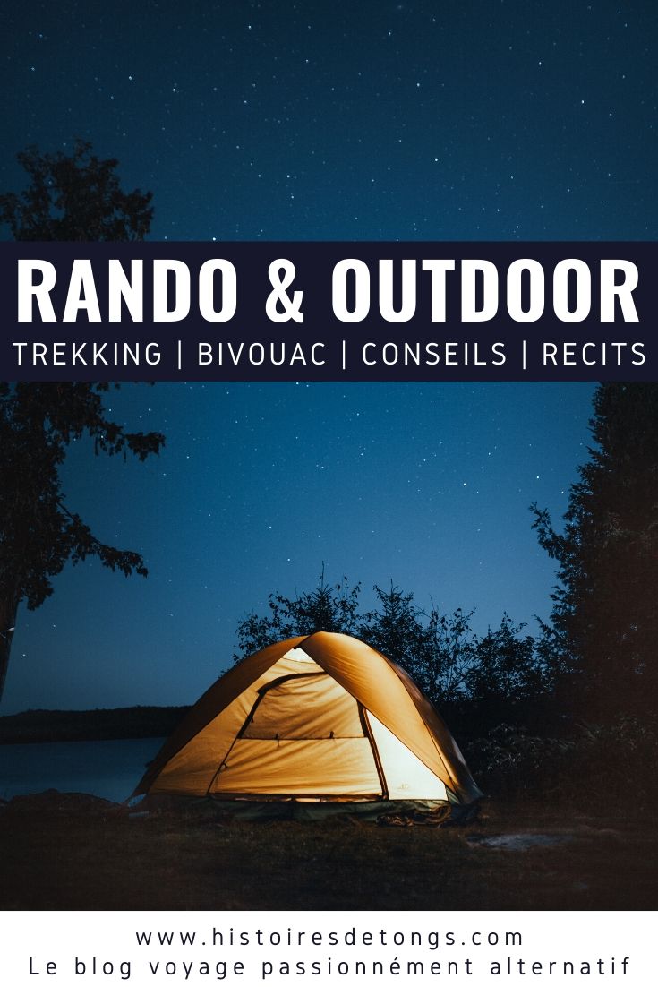 Retrouvez dans ce dossier complet tous les articles de mon blog sur la randonnée, le trekking et les activités outdoor (récits d'aventure et conseils pratiques)... | Histoires de tongs, le blog voyage passionnément alternatif