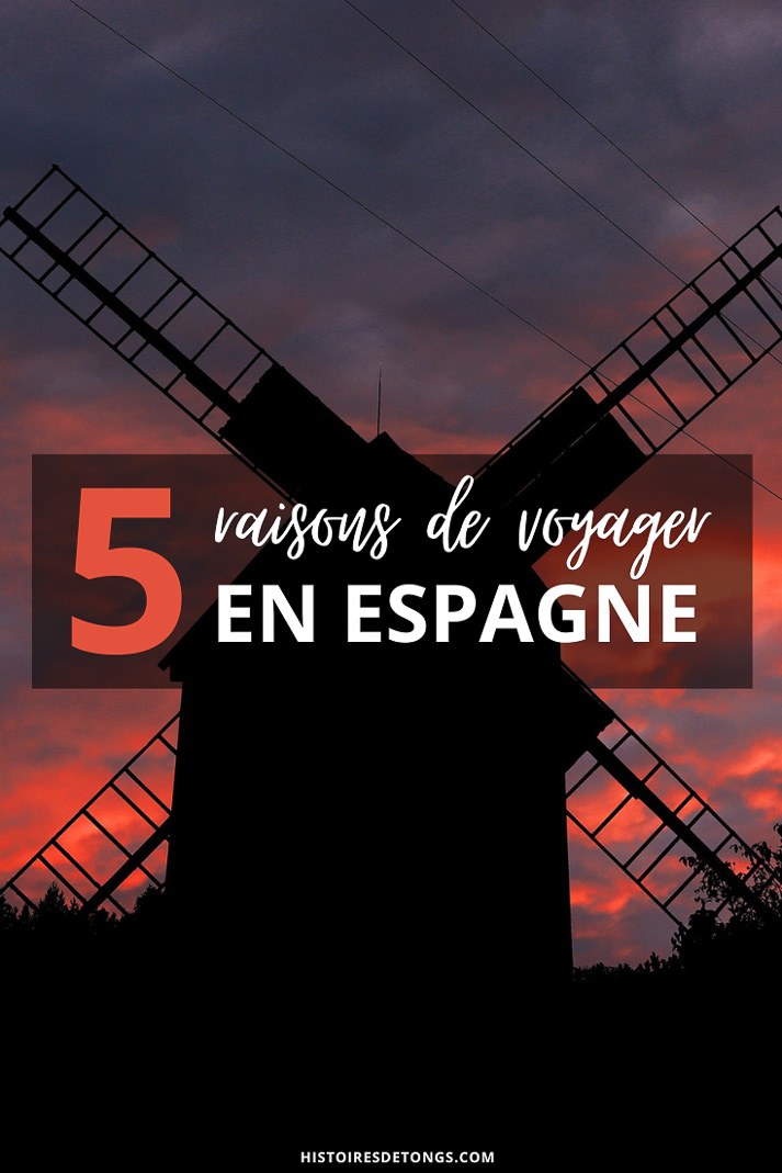 5 bonnes raisons de voyager en Espagne | Histoires de tongs, le blog voyage et aventure en solo et au féminin