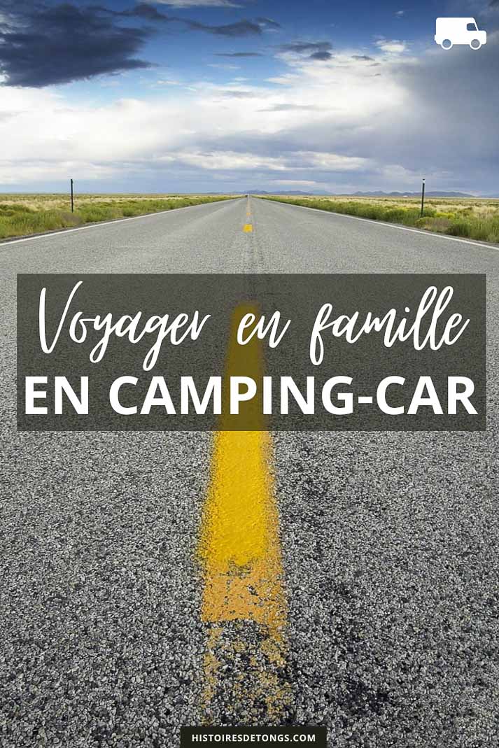 Pourquoi voyager en camping-car en famille cet été ? | Histoires de tongs, le blog aventure au féminin