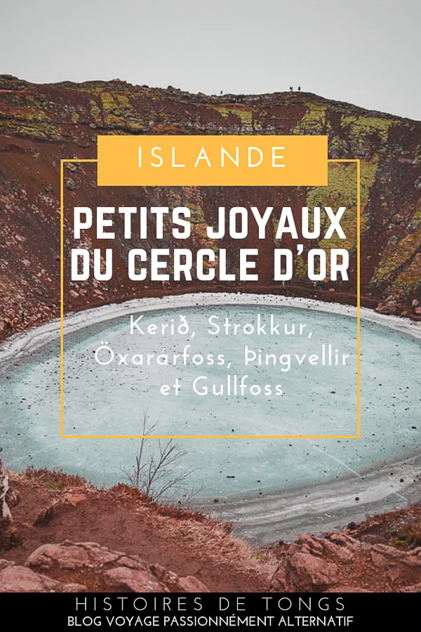 Visiter le Cercle d'Or, un incontournable de l'Islande : carnet de route et conseils pour découvrir Gullfoss, Strokkur, Þingvellir et le cratère de Kerið... | Histoires de tongs, le blog voyage passionnément alternatif