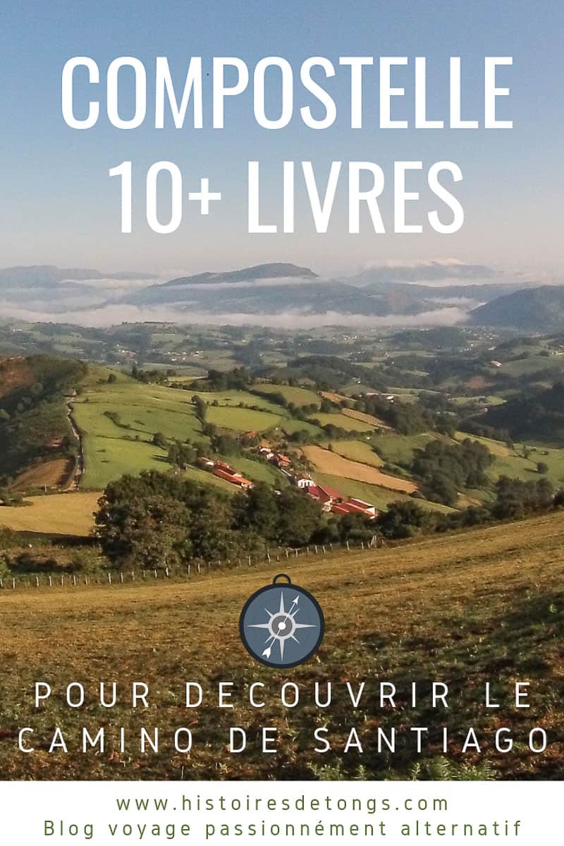 Les 10 meilleurs livres sur le chemin de Saint-Jacques-de-Compostelle, à dévorer sans plus attendre (carnets de voyage et guides pratiques)... | Histoires de tongs, le blog voyage passionnément alternatif