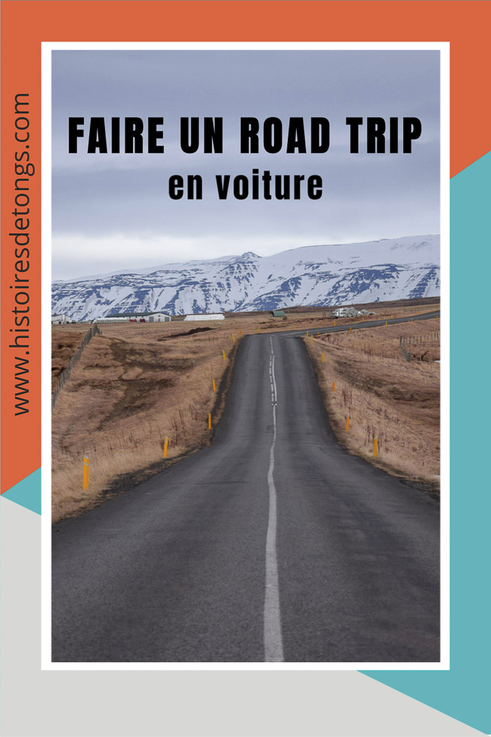 Faire un road trip en voiture : mes meilleurs conseils pratiques... | Histoires de tongs, le blog aventure en solo et au féminin