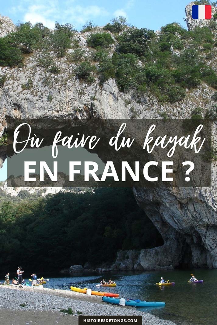 Où faire du canoë-kayak en France ? | Histoires de tongs, le blog aventure en solo et au féminin