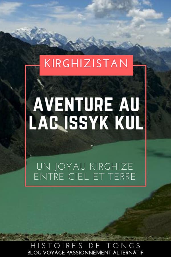 Ma grande aventure autour du lac Issyk Kul au Kirghizistan... | Histoires de tongs, le blog voyage passionnément alternatif