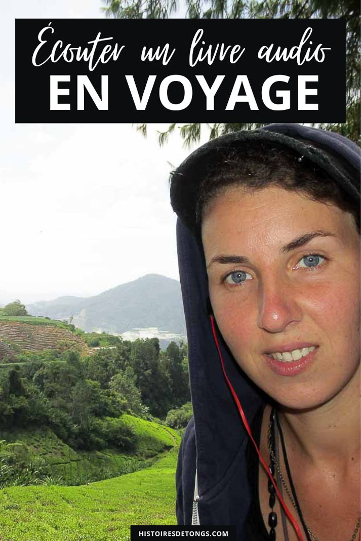 Écouter un livre audio en voyage, avantages et impressions... | Histoires de tongs, le blog aventure en solo et au féminin