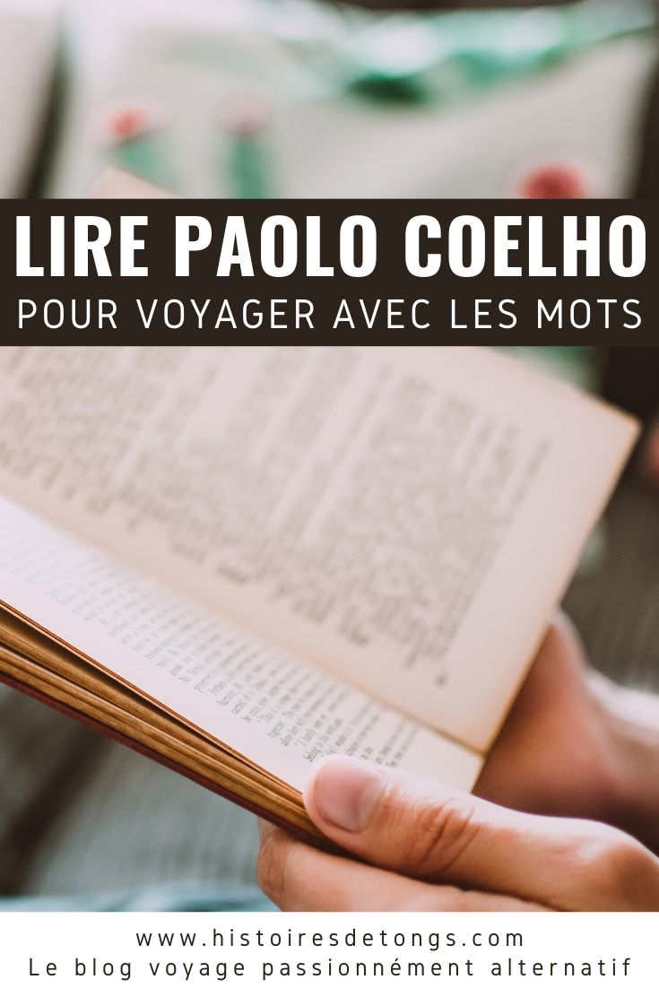 Grands classiques de la littérature, les livres de Paolo Coelho font partie des ouvrages à lire une fois dans sa vie. Voici le résumé de son œuvre, parfaite pour voyager depuis chez soi... | Histoires de tongs, le blog voyage passionnément alternatif
