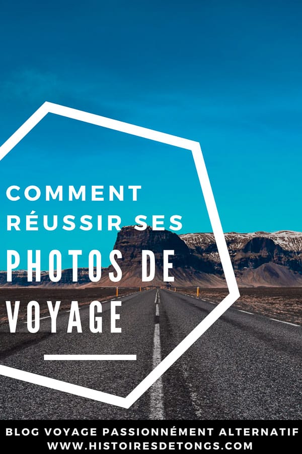 bien réussir mes photos de voyage