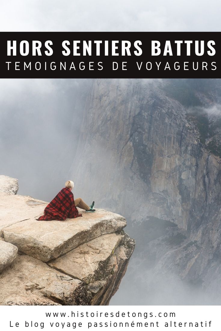 Voyager et sortir des sentiers battus, c'est une expérience extraordinaire ! Découvrez les carnets de voyage et les conseils de 9 blogueurs-voyageurs... | Histoires de tongs, le blog voyage passionnément alternatif