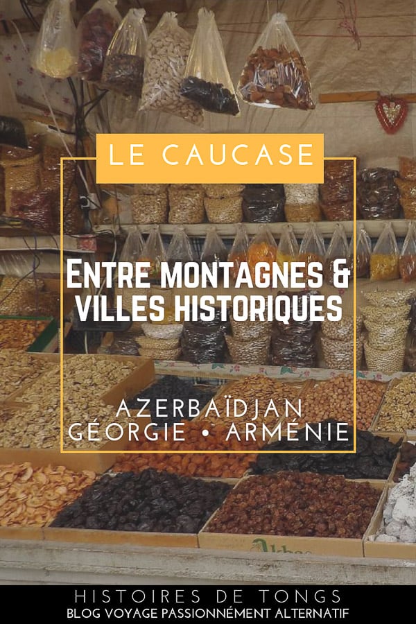 Voyage dans le Caucase, une virée épique en auto-stop entre montagnes et villes historiques (Azerbaïdjan, Géorgie et Arménie)... | Histoires de tongs, le blog voyage passionnément alternatif